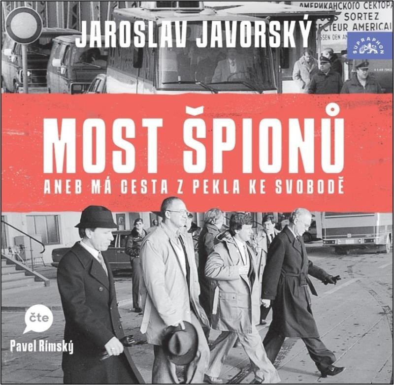 Levně Most špionů aneb má cesta z pekla na svobodu - 2 CDmp3 (Čte Pavel Rímský) - Jaroslav Javorský