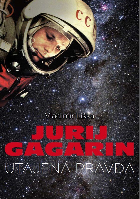 Levně Jurij Gagarin: utajená pravda - Vladimír Liška