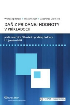 Levně Daň z pridanej hodnoty - Alica Orda Oravcová; Milan Vargan; Wolfgang Berger