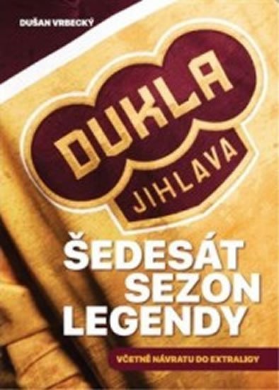 Levně Dukla Jihlava - Šedesát sezon legendy včetně návratu do extraligy - Dušan Vrbecký