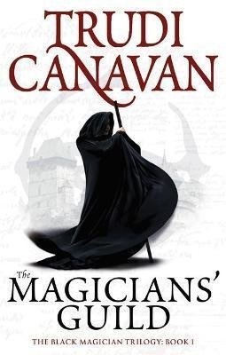 Levně The Magicians´ Guild : Book 1 of the Black Magician - Trudi Canavan