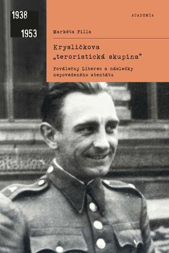 Levně Krysličkova &quot;teroristická skupina&quot; - Poválečný Liberec a následky nepovedého atentátu - Markéta Filla