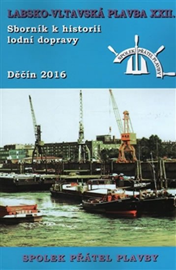 Sborník k historii lodní dopravy 2016 - Labsko-vltavská plavba XXII - autorů kolektiv