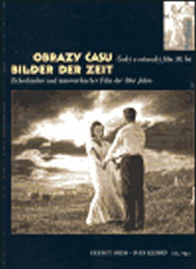 Levně Obrazy času / Bilder der Zeit: Český a rakouský film 30. let / Tschechischer und österreichischer Film der 30er Jahre - Gernot Heiss