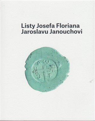 Levně Listy Josefa Floriana Jaroslavu Janouchovi - Ladislav Janouch