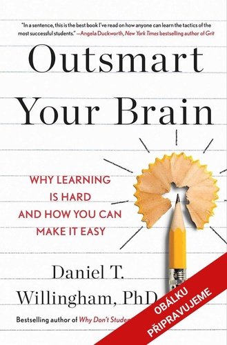 Přechytračte svůj mozek - Proč je učení těžké a jak si ho můžete usnadnit - Daniel T. Willingham