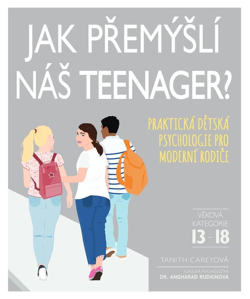 Levně Jak přemýšlí náš teenager? - Praktická dětská psychologie pro moderní rodiče - Tanith Carey