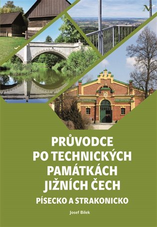 Průvodce po technických památkách Jižních Čech - Písecko a Strakonicko - Josef Bílek