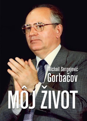 Levně Môj život - Michail Sergejevič Gorbačov