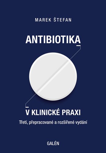 Levně Antibiotika v klinické praxi, 3. vydání - Marek Štefan