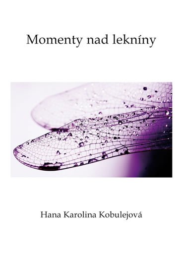 Levně Momenty nad lekníny - Hana Karolina Kobulejová