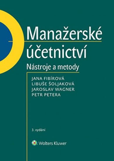 Manažerské účetnictví - Nástroje a metody, 3. vydání - Jana Fibírová