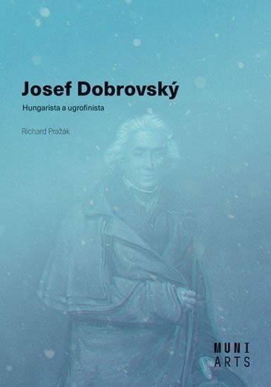 Levně Josef Dobrovský - Hungarista a ugrofinista - Richard Pražák