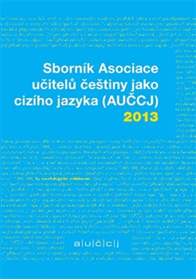 Sborník Asociace učitelů češtiny jako cizího jazyka (AUČCJ) 2013 - Richard Vacula