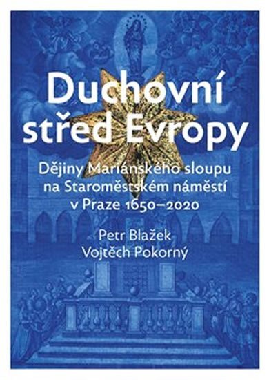 Levně Duchovní střed Evropy - Dějiny Mariánského sloupu na Staroměstském náměstí 1650-2020 - Petr Blažek