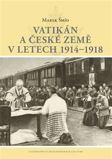 Levně Vatikán a české země v letech 1914–1918 - Marek Šmíd