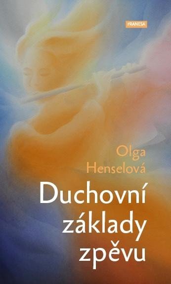 Levně Duchovní základy zpěvu - Olga Henselová