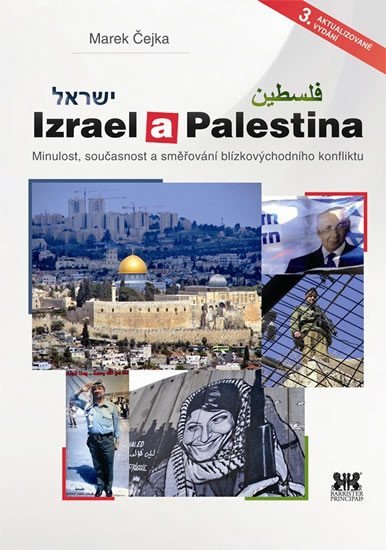 Levně Izrael a Palestina - Minulost, současnost a směřování blízkovýchodního konfliktu, 3. vydání - Marek Čejka