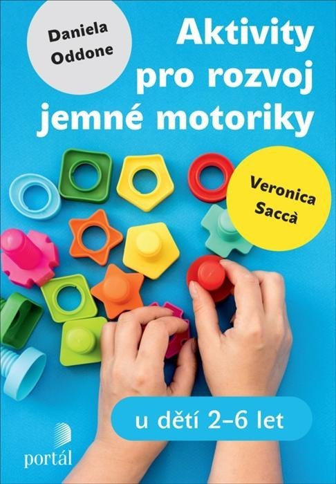 Levně Aktivity pro rozvoj jemné motoriky u dětí 2-6 let - Daniela Oddone; Veronica Sacca
