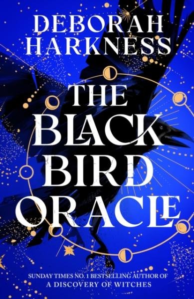 The Black Bird Oracle: The exhilarating new All Souls novel featuring Diana Bishop and Matthew Clairmont - Deborah Harkness