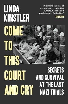 Levně Come to This Court and Cry: Secrets and Survival at the Last Nazi Trials - Linda Kinstler