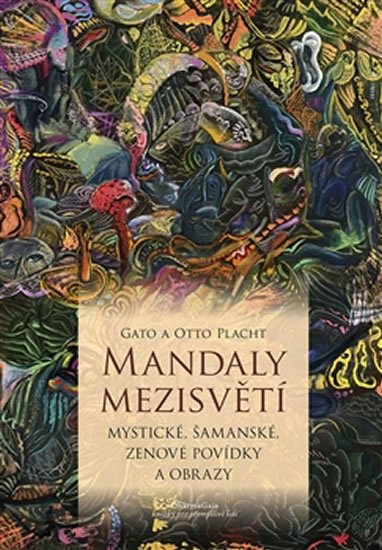 Levně Mandaly mezisvětí - Mystické, šamanské, zenové povídky a obrazy - Gato Placht