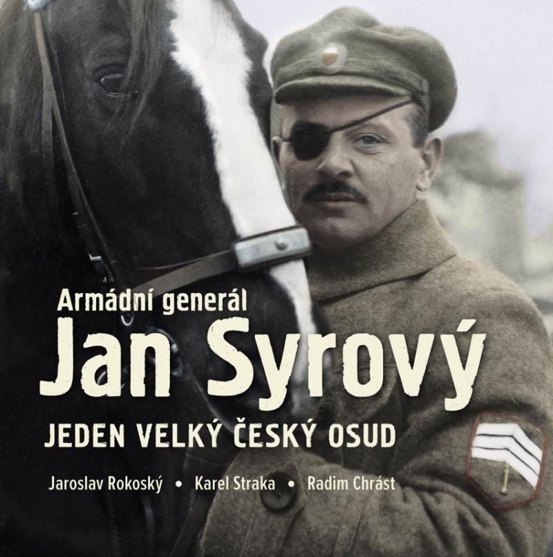 Levně Armádní generál Jan Syrový - Jeden velký český osud - Jaroslav Rokoský