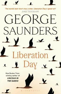 Levně Liberation Day: From ´the world´s best short story writer´ (The Telegraph) and winner of the Man Booker Prize - George Saunders