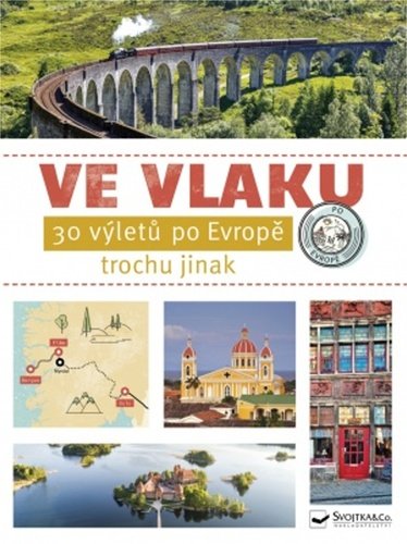 Levně Ve vlaku - 30 výletů po Evropě - kolektiv autorů