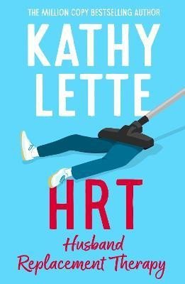 Levně HRT: Husband Replacement Therapy: The hilarious and heartbreaking novel from the bestselling author - Kathy Letteová