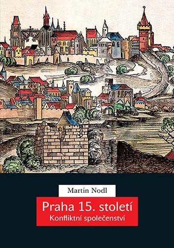 Levně Praha 15. století - Konfliktní společenství - Martin Nodl