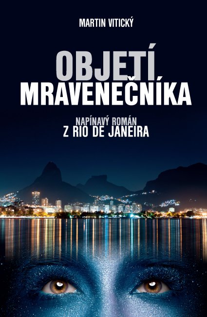 Objetí mravenečníka – napínavý román z Rio de Janeira - Martin Vitický