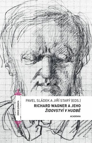 Levně Richard Wagner a jeho Židovství v hudbě - Pavel Sládek