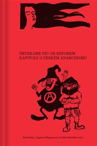 Levně Nečekáme nic od reforem - Kapitoly o českém anarchismu - Dagmar Magincová