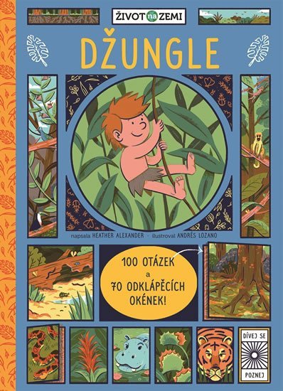 Levně Život na Zemi: Džungle - 100 otázek a 70 odklápěcích okének! - Heather Alexander; Andrés Lozano