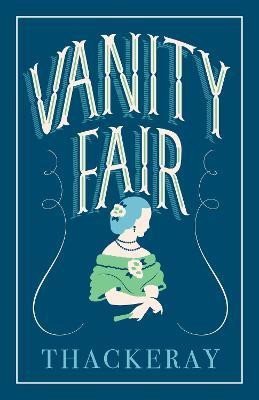 Vanity Fair: Annotated Edition (Alma Classics Evergreens) - William Makepeace Thackeray