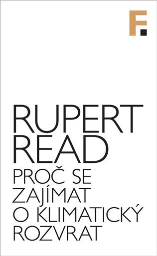 Levně Proč se zajímat o klimatický rozvrat - Rupert Read