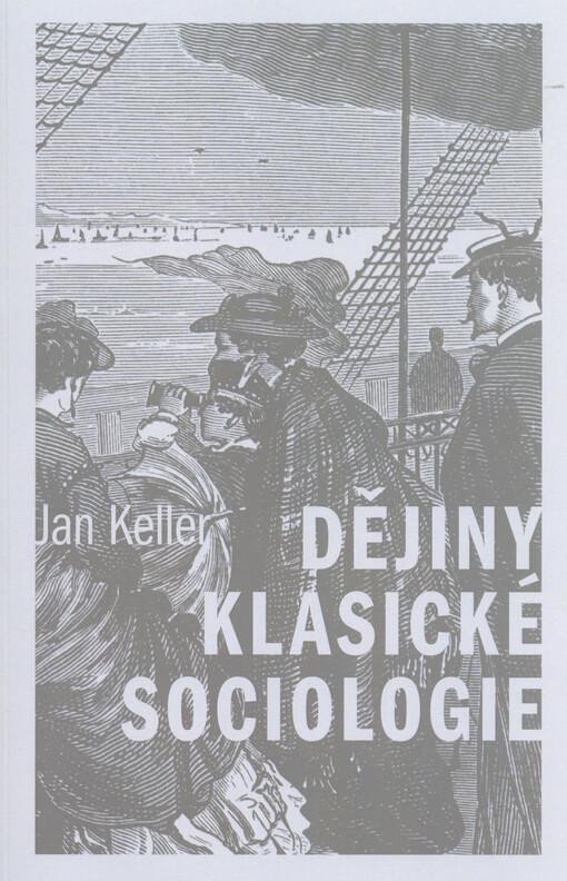 Levně Dějiny klasické sociologie, 3. vydání - Jan Keller