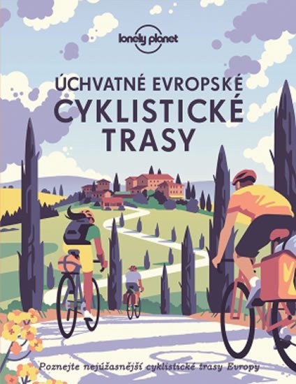 Levně Úchvatné evropské cyklistické trasy - Lonely Planet