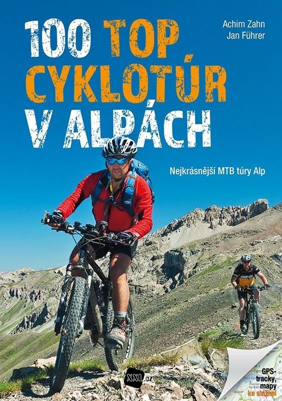 100 TOP cyklotúr v Alpách - Nejkrásnější MTB túry Alp - Achim Zahn