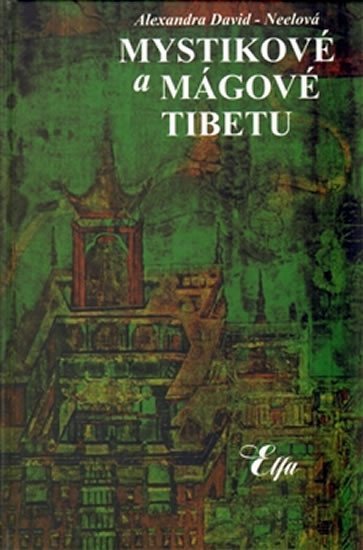 Mystikové a mágové Tibetu - Alexandra David Néel