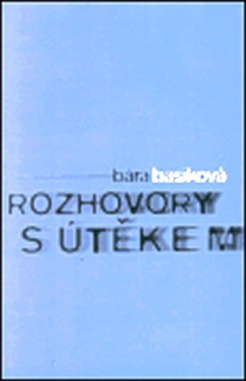 Levně Rozhovory s útěkem, 1. vydání - Bára Basiková