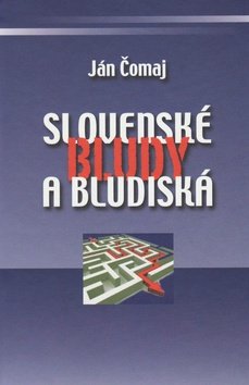 Levně Slovenské bludy a bludiská - Ján Čomaj