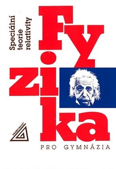 Levně Fyzika pro gymnázia - Speciální teorie relativity, 4. vydání - Karel Bartuška