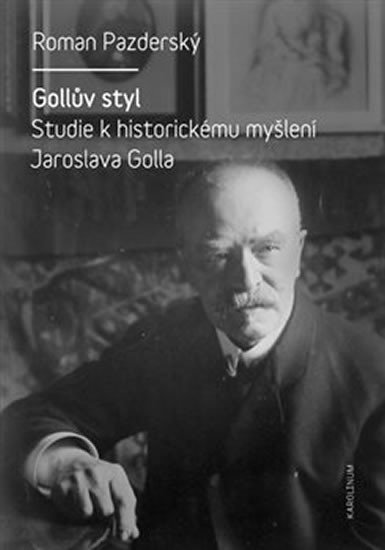 Levně Gollův styl - Studie k historickému myšlení Jaroslava Golla - Roman Pazderský