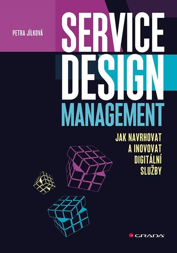 Levně Service Design Management - Jak navrhovat a inovovat digitální služby - Petra Jílková