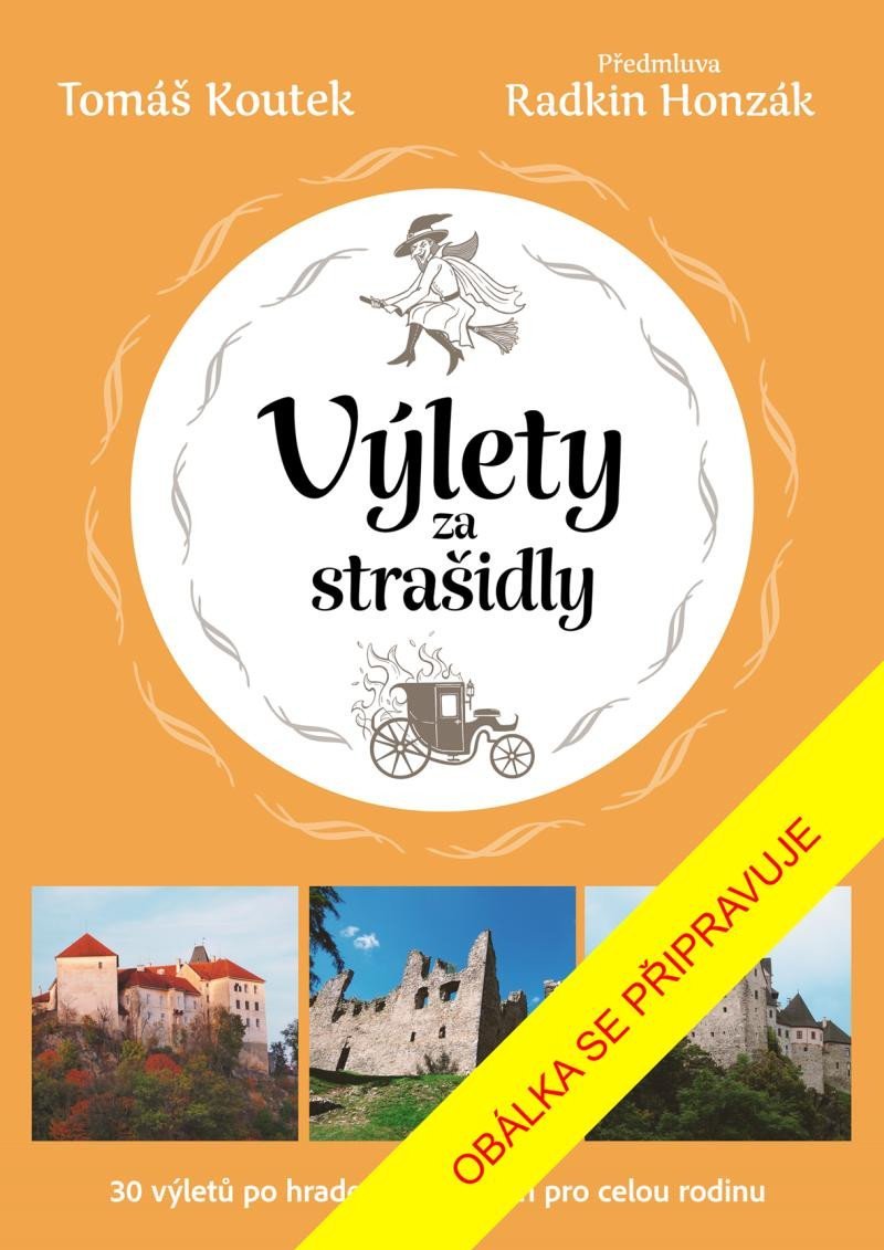 Levně Výlety za strašidly: 30 tipů na výlety po českých hradech a zámcích pro celou rodinu - Tomáš Koutek