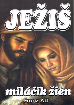 Levně Ježiš miláčik žien - Franz Alt
