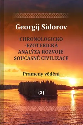 Levně Chronologicko-ezoterická analýza rozvoje současné civilizace Díl 2. Prameny vědění - Georgij Aleksejevič Sidorov