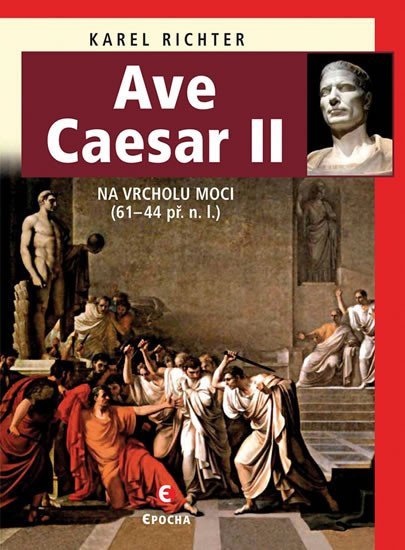 Levně Ave Caesar II - Na vrcholu moci (61–44 př. n. l.) - Karel Richter
